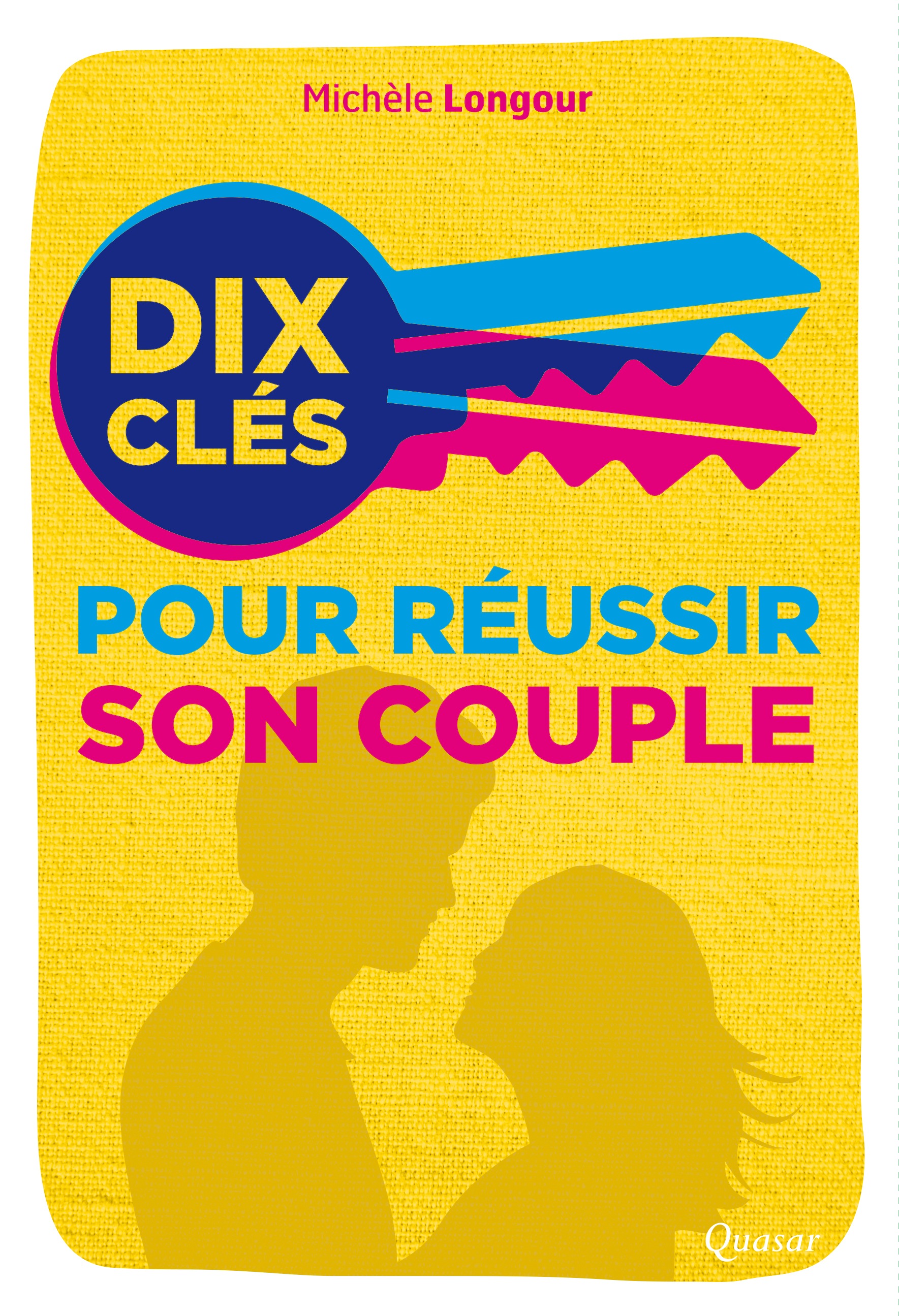 Dix Clés Pour Réussir Son Couple Éditions Quasar 